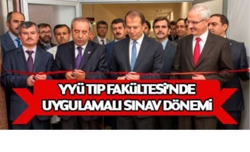 YYÜ TIP FAKÜLTESİ’NDE UYGULAMALI SINAV DÖNEMİ