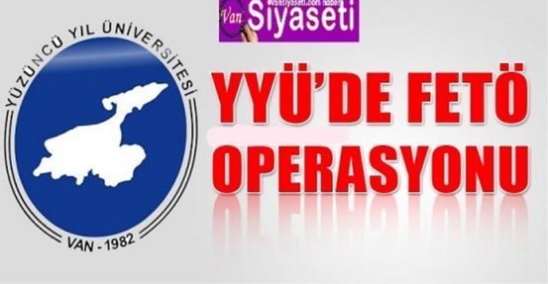 YYÜ’de FETÖ operasyonu: 34 gözaltı