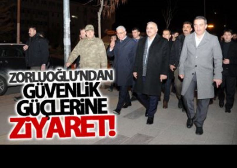 Zorluoğlu, yeni yılda nöbete giren güvenlik güçlerini ziyaret etti