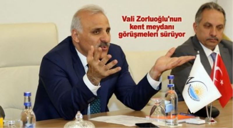 Zorluoğlu’ndan Kent Meydanı görüşmeleri…